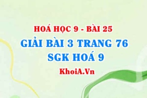 Giải bài 3 trang 76 SGK Hoá 9: Tính chất hoá học của Phi kim